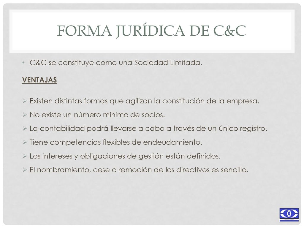 Forma Jurídica de C&C C&C se constituye como una Sociedad Limitada.