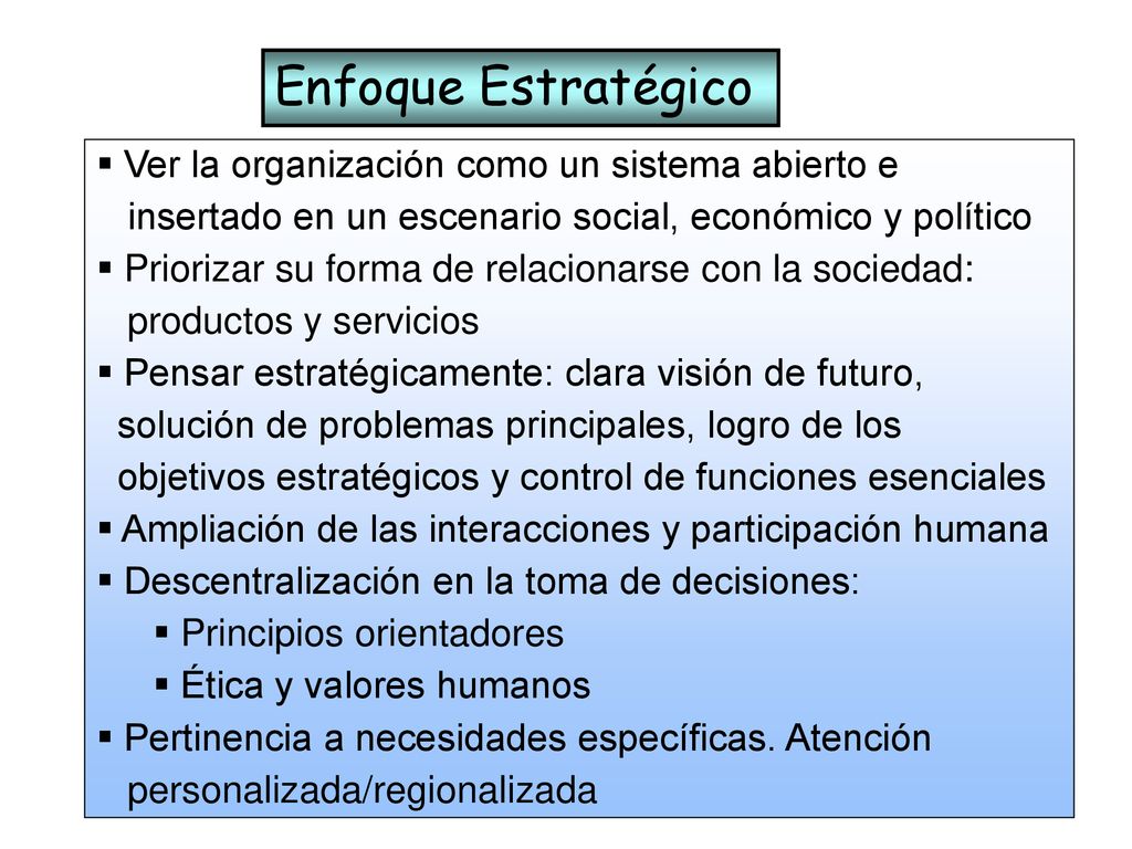 Enfoque Estratégico Ver la organización como un sistema abierto e