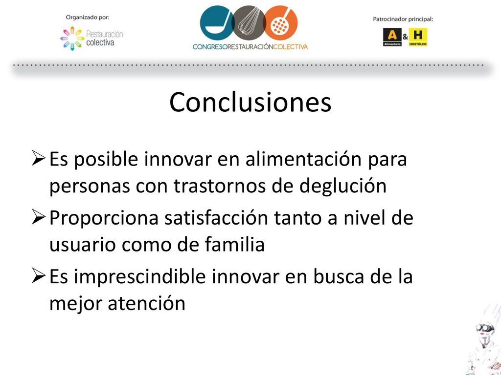 Conclusiones Es posible innovar en alimentación para personas con trastornos de deglución.