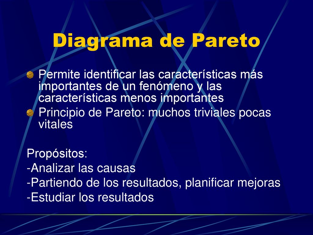 Diagrama de Pareto Permite identificar las características más importantes de un fenómeno y las características menos importantes.