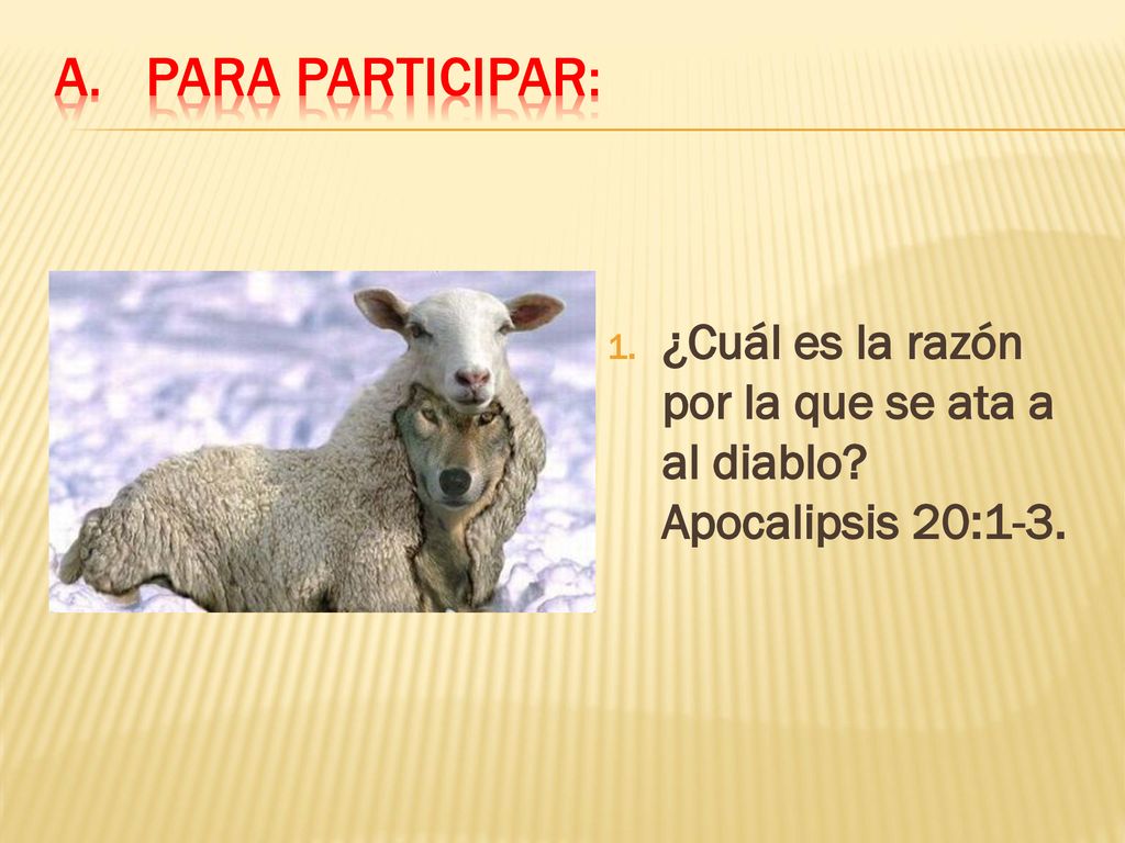 Para participar: ¿Cuál es la razón por la que se ata a al diablo Apocalipsis 20:1-3.