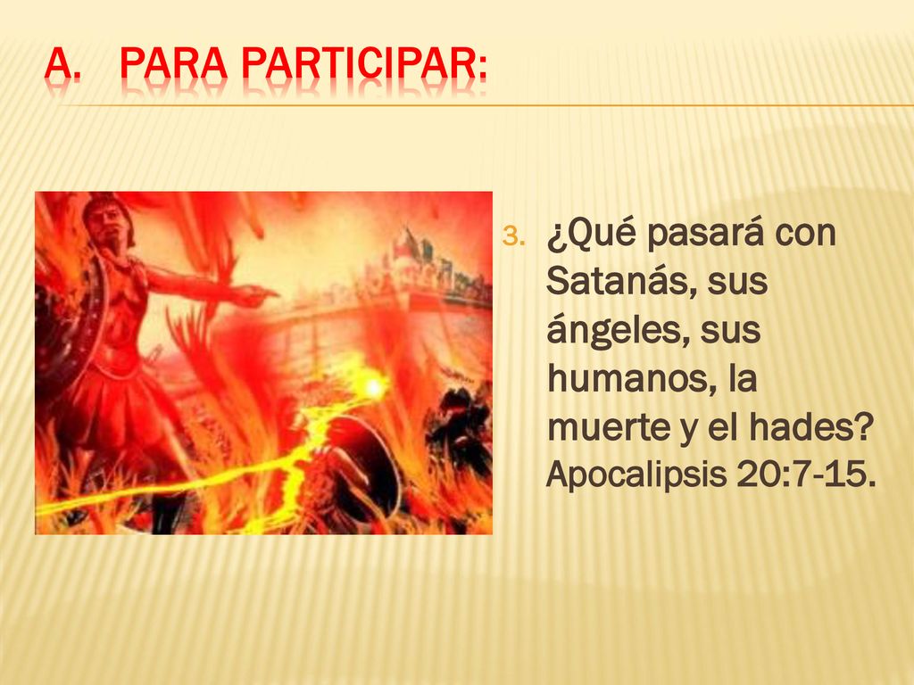 Para participar: ¿Qué pasará con Satanás, sus ángeles, sus humanos, la muerte y el hades.