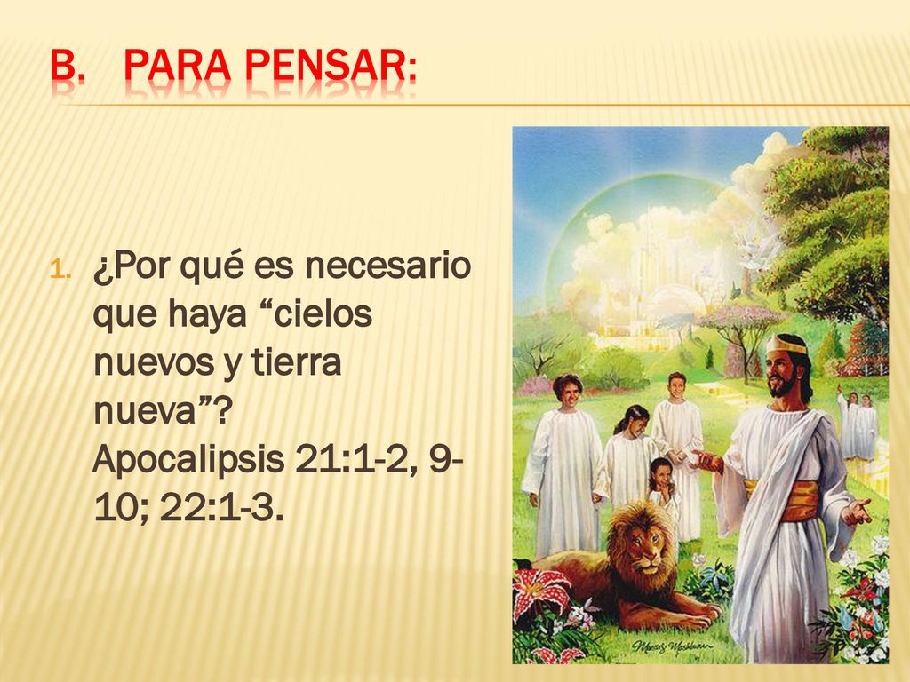 Para pensar: ¿Por qué es necesario que haya cielos nuevos y tierra nueva .