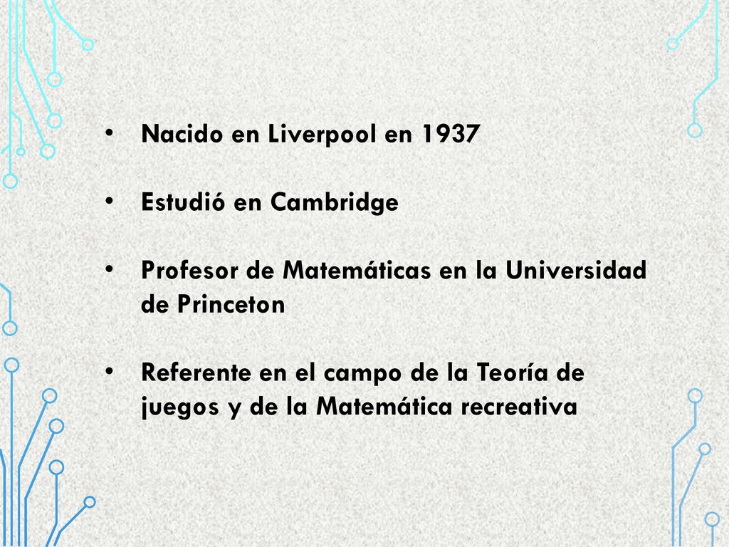 Nacido en Liverpool en 1937 Estudió en Cambridge. Profesor de Matemáticas en la Universidad de Princeton.