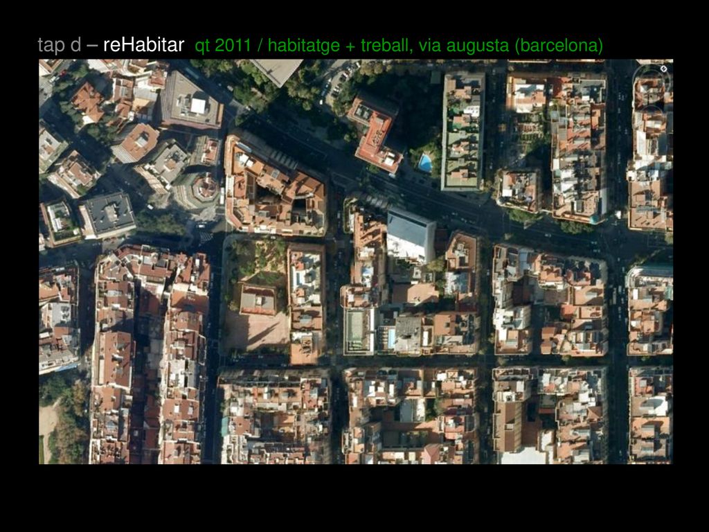 tap d – reHabitar qt 2011 / habitatge + treball, via augusta (barcelona)