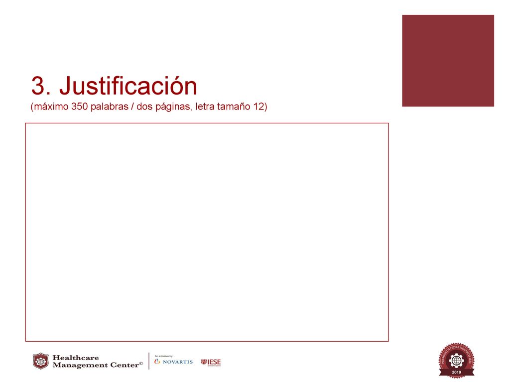 3. Justificación (máximo 350 palabras / dos páginas, letra tamaño 12)