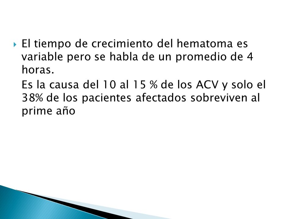 El tiempo de crecimiento del hematoma es variable pero se habla de un promedio de 4 horas.