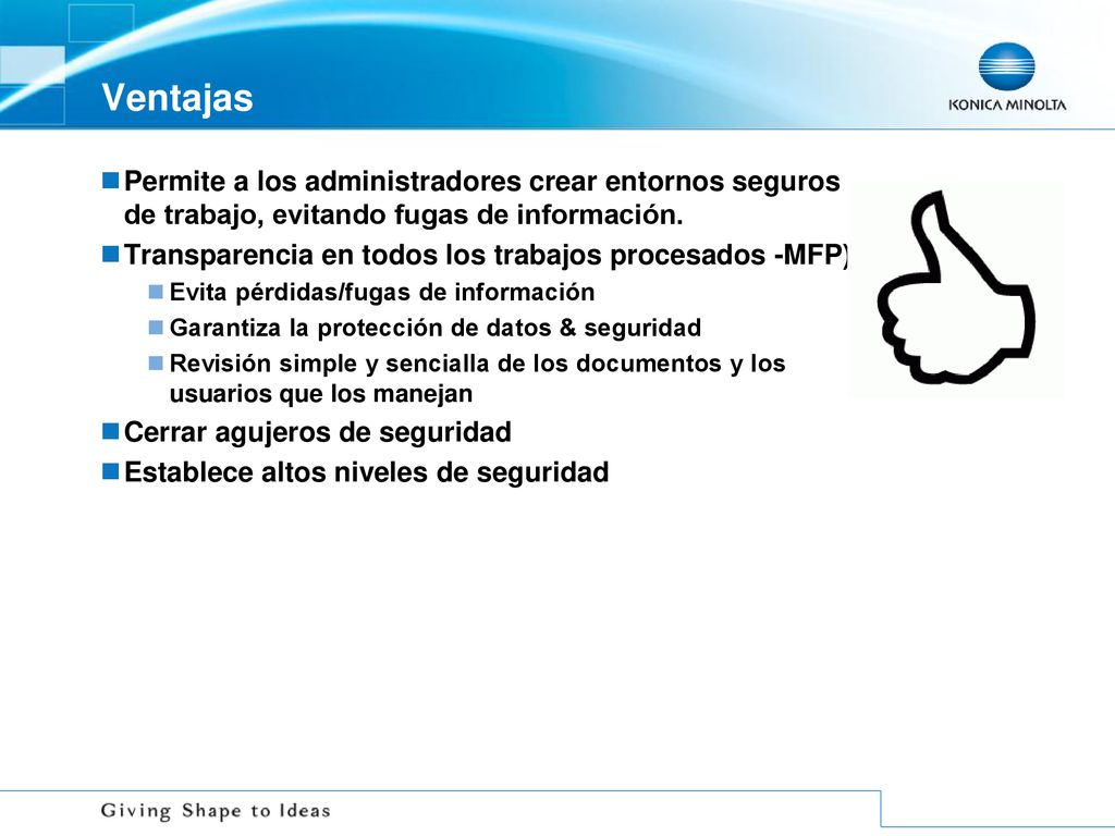 Ventajas Permite a los administradores crear entornos seguros de trabajo, evitando fugas de información.