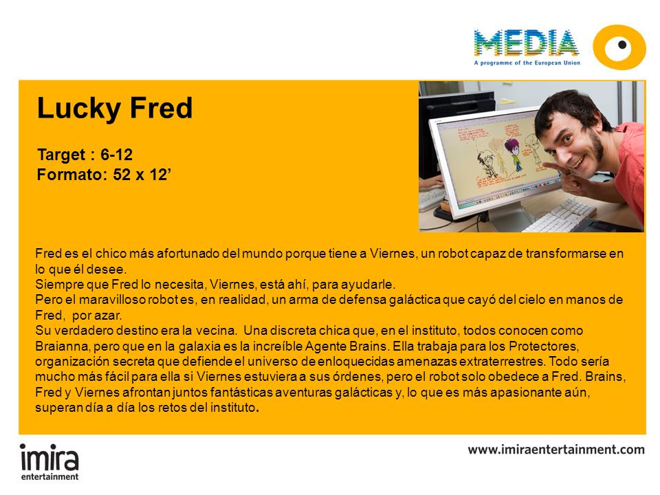 Lucky Fred Target : 6-12 Formato: 52 x 12’