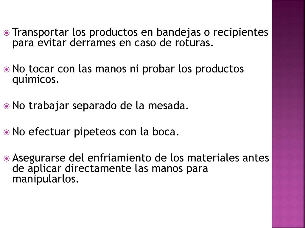 Transportar los productos en bandejas o recipientes para evitar derrames en caso de roturas.