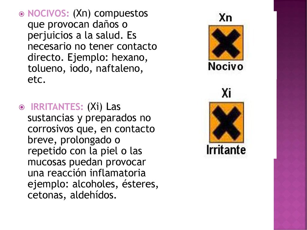 NOCIVOS: (Xn) compuestos que provocan daños o perjuicios a la salud
