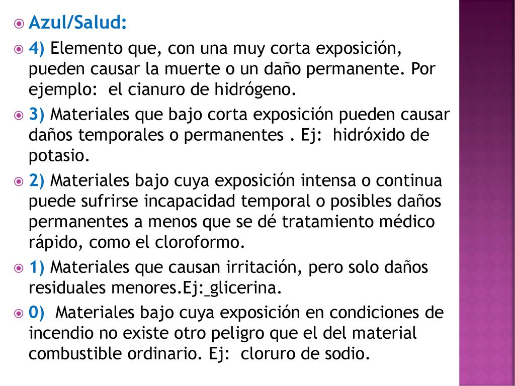 Azul/Salud: 4) Elemento que, con una muy corta exposición, pueden causar la muerte o un daño permanente. Por ejemplo: el cianuro de hidrógeno.