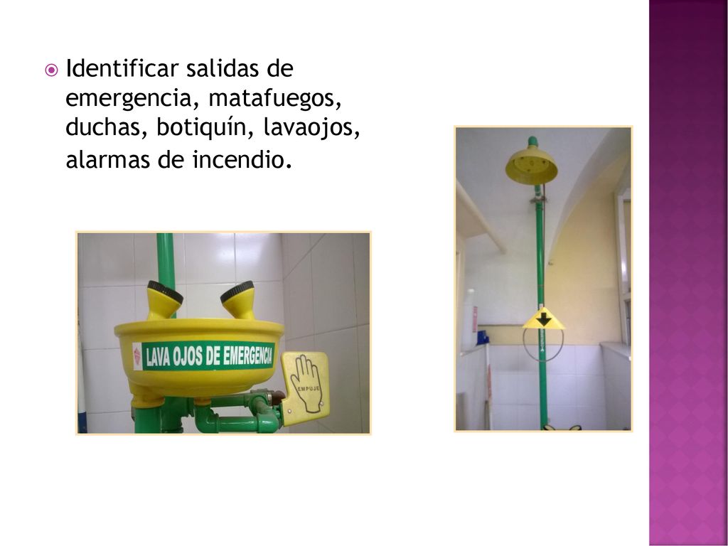 Identificar salidas de emergencia, matafuegos, duchas, botiquín, lavaojos, alarmas de incendio.