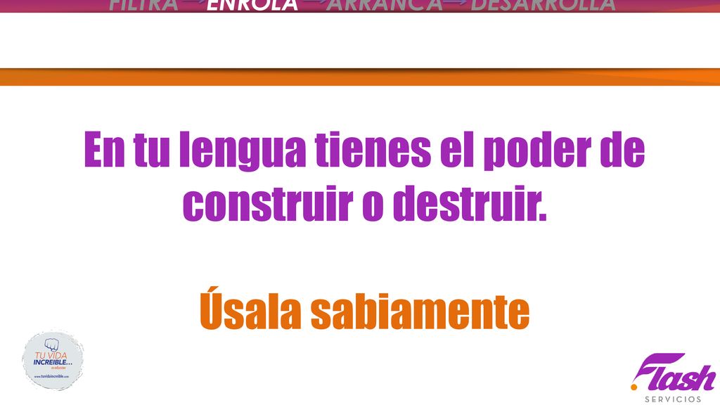 En tu lengua tienes el poder de construir o destruir.
