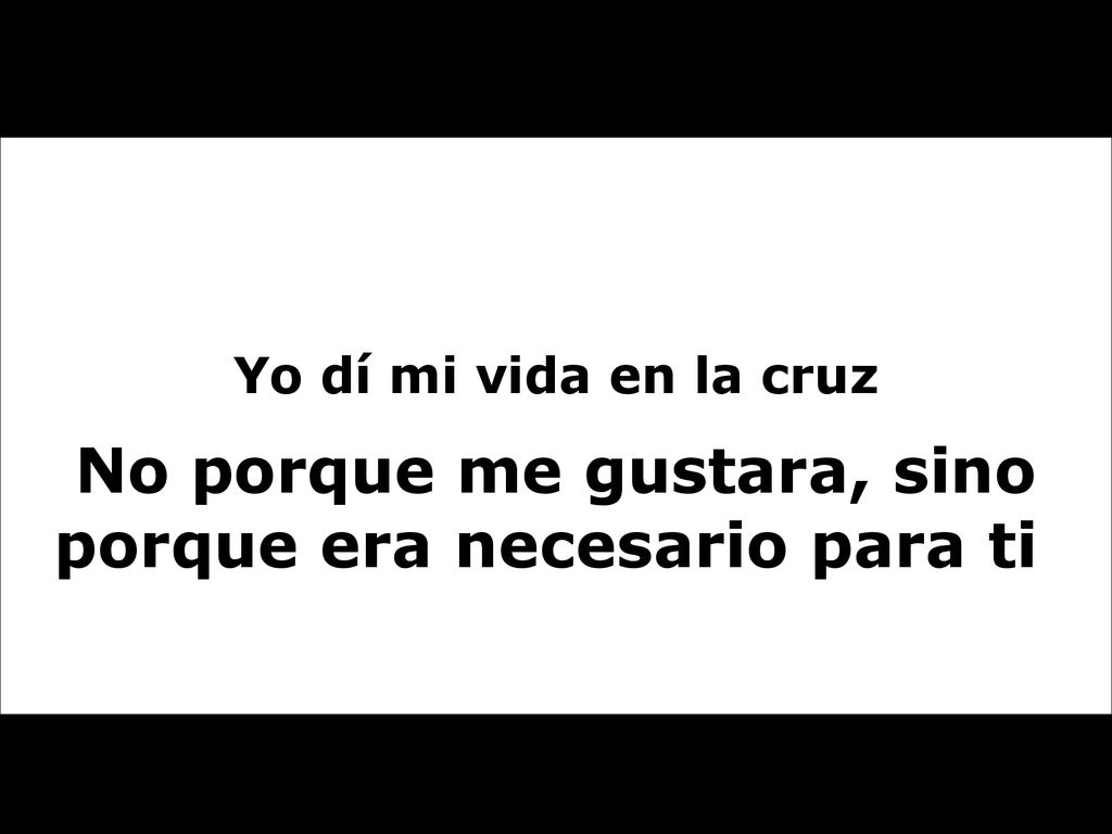 No porque me gustara, sino porque era necesario para ti