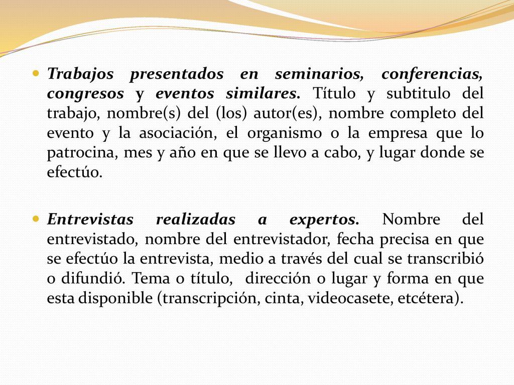 Trabajos presentados en seminarios, conferencias, congresos y eventos similares. Título y subtitulo del trabajo, nombre(s) del (los) autor(es), nombre completo del evento y la asociación, el organismo o la empresa que lo patrocina, mes y año en que se llevo a cabo, y lugar donde se efectúo.