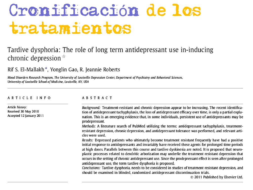 Un grave problema es la cronificación de los tratameintos tenemos muchas personas en tratamiento con antidepresivos durante años sin que exista ninguna evidencia que apoye esta práctica.