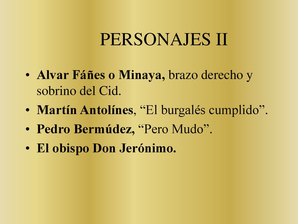 PERSONAJES II Alvar Fáñes o Minaya, brazo derecho y sobrino del Cid.