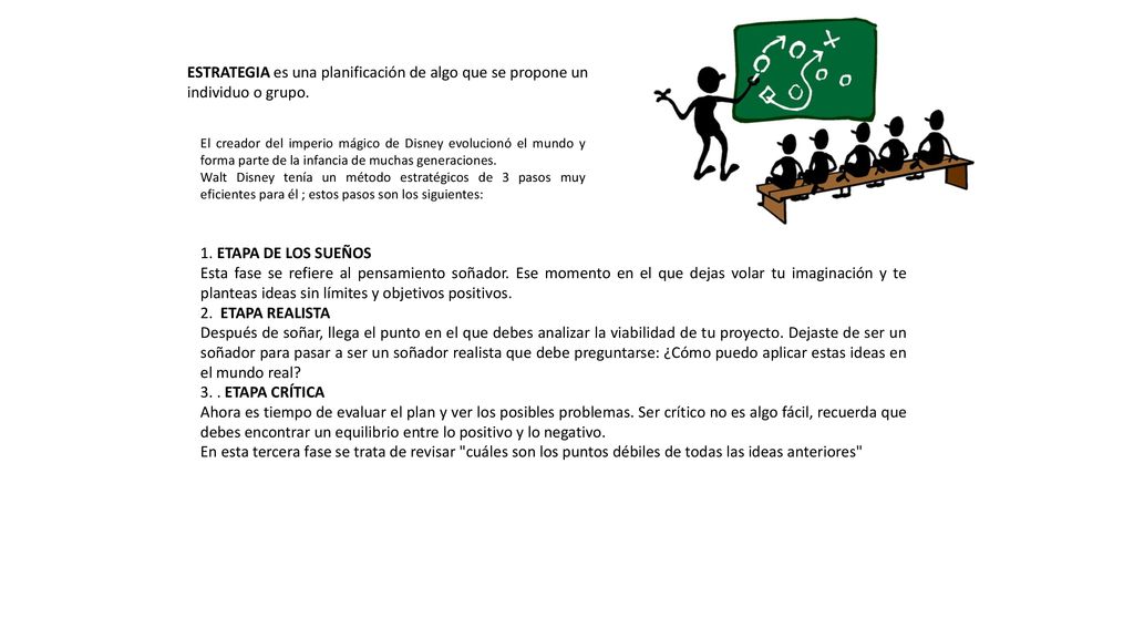 ESTRATEGIA es una planificación de algo que se propone un individuo o grupo.