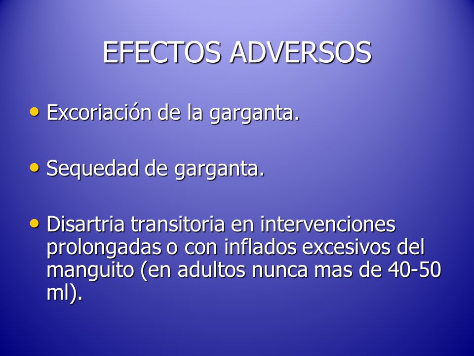 EFECTOS ADVERSOS Excoriación de la garganta. Sequedad de garganta.