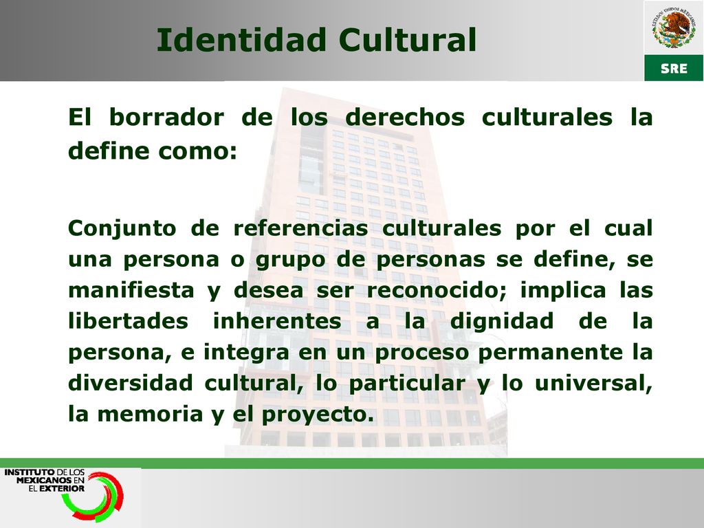 Identidad Cultural El borrador de los derechos culturales la define como:
