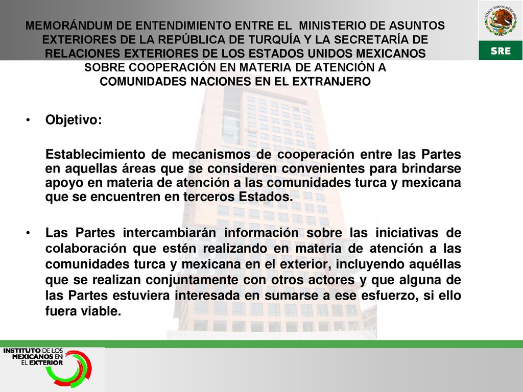 MEMORÁNDUM DE ENTENDIMIENTO ENTRE EL MINISTERIO DE ASUNTOS EXTERIORES DE LA REPÚBLICA DE TURQUÍA Y LA SECRETARÍA DE RELACIONES EXTERIORES DE LOS ESTADOS UNIDOS MEXICANOS SOBRE COOPERACIÓN EN MATERIA DE ATENCIÓN A COMUNIDADES NACIONES EN EL EXTRANJERO