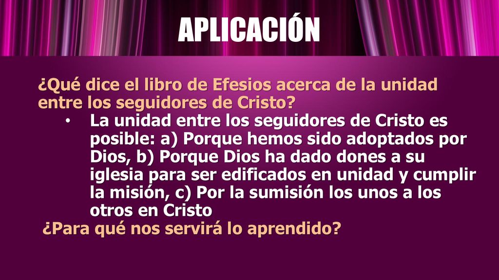APLICACIÓN ¿Qué dice el libro de Efesios acerca de la unidad entre los seguidores de Cristo