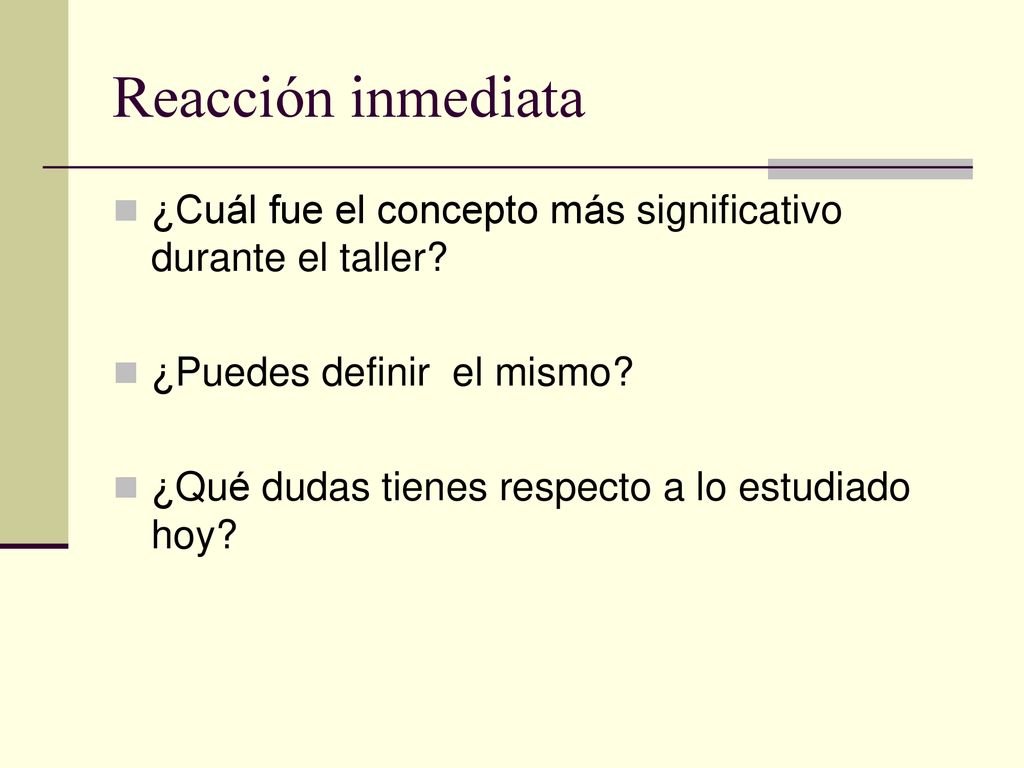 Reacción inmediata ¿Cuál fue el concepto más significativo durante el taller ¿Puedes definir el mismo