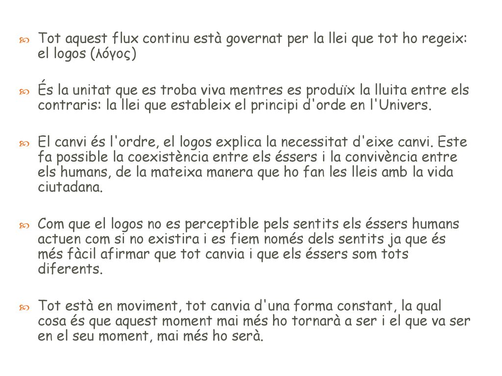 Tot aquest flux continu està governat per la llei que tot ho regeix: el logos (λóγος)