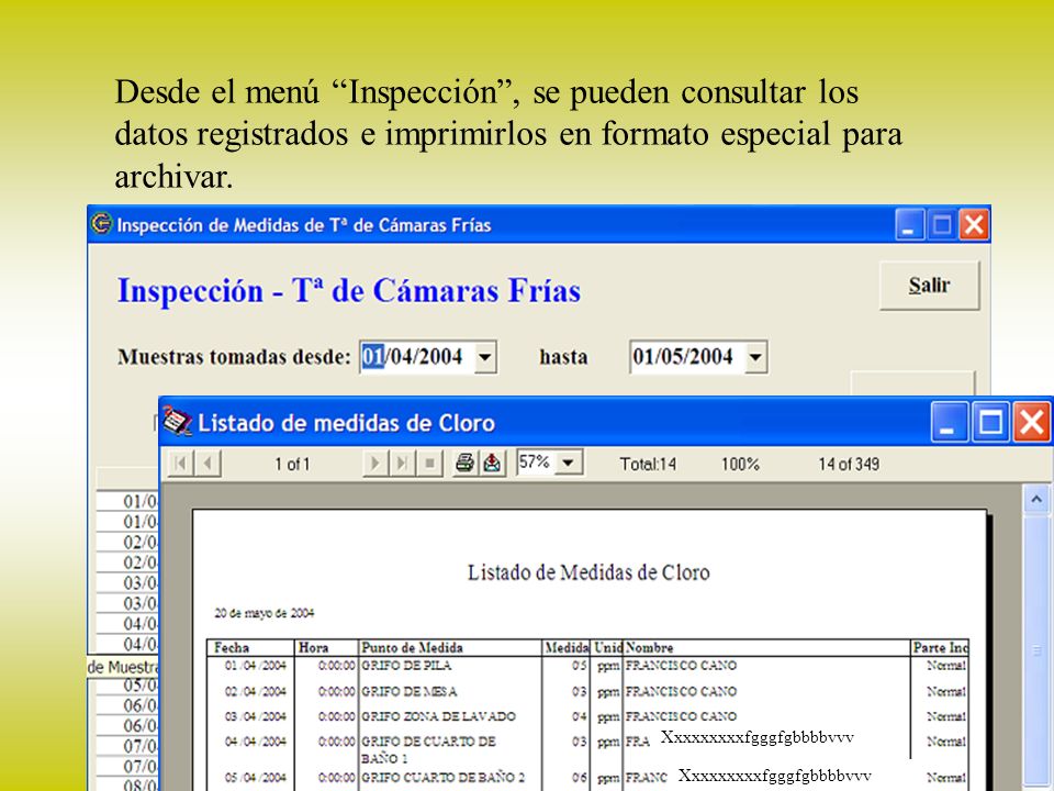 Inspección Desde el menú Inspección , se pueden consultar los datos registrados e imprimirlos en formato especial para archivar.