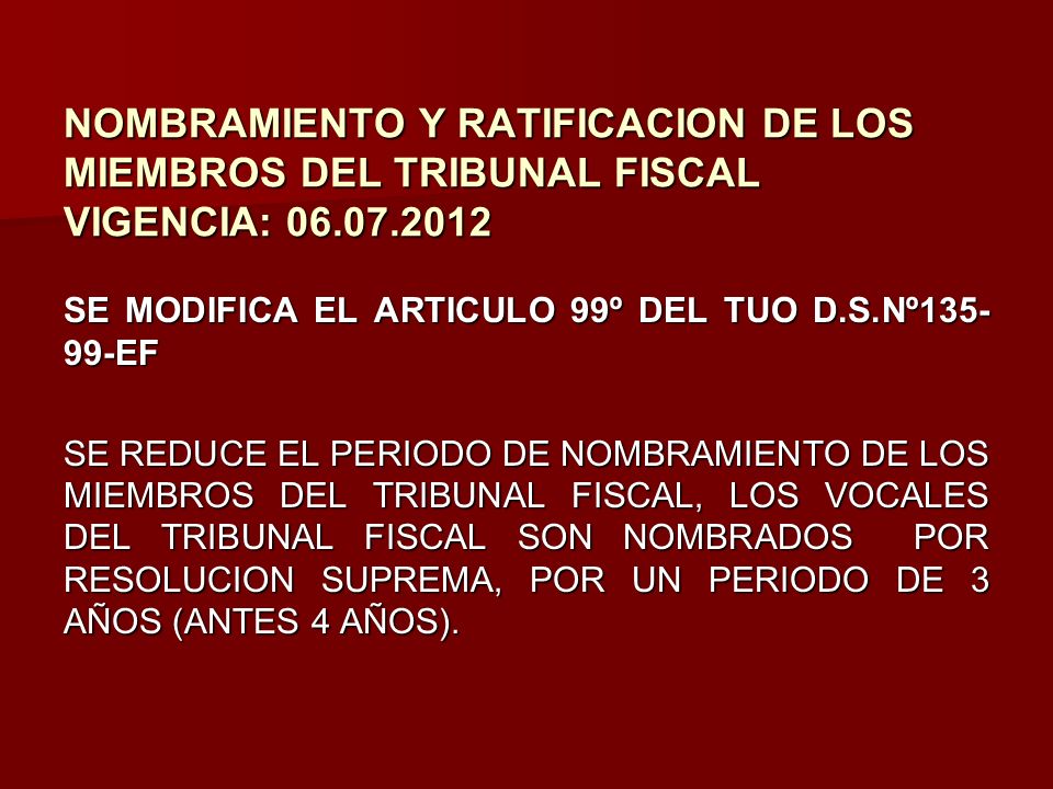 NOMBRAMIENTO Y RATIFICACION DE LOS MIEMBROS DEL TRIBUNAL FISCAL VIGENCIA: