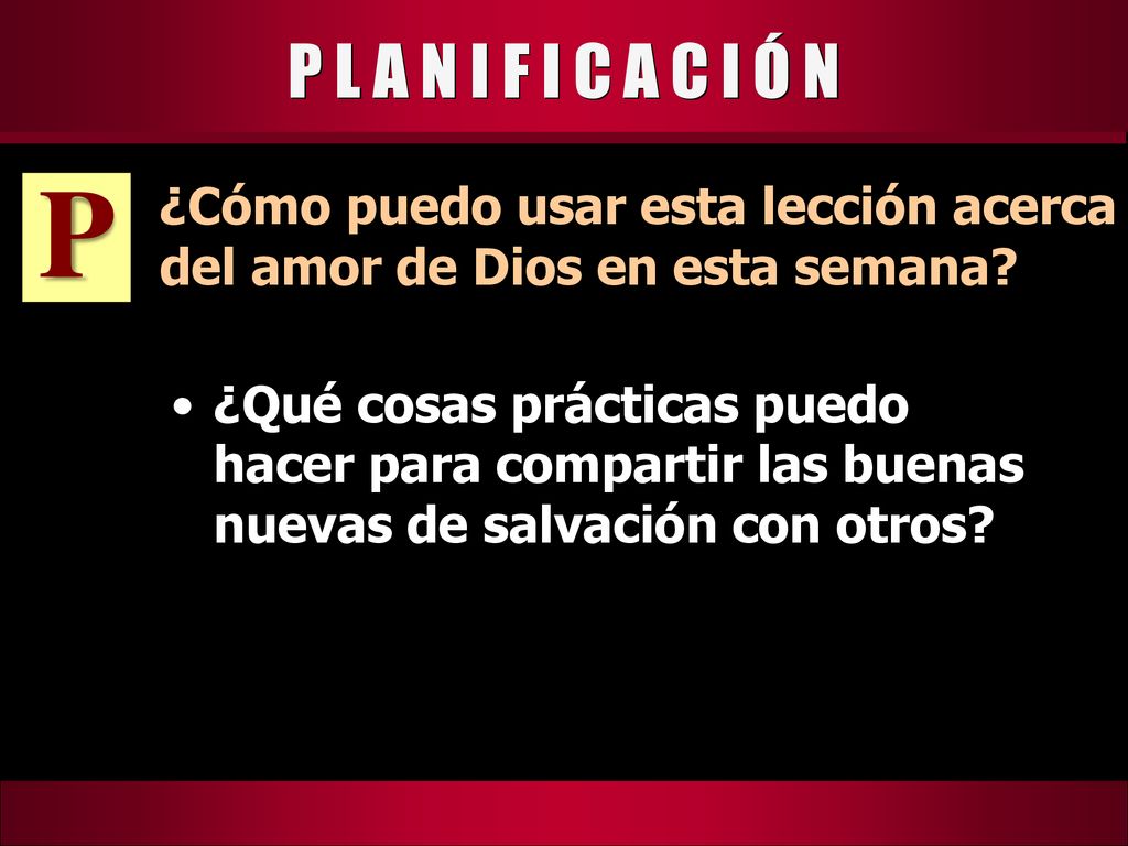 P L A N I F I C A C I Ó N P. ¿Cómo puedo usar esta lección acerca del amor de Dios en esta semana