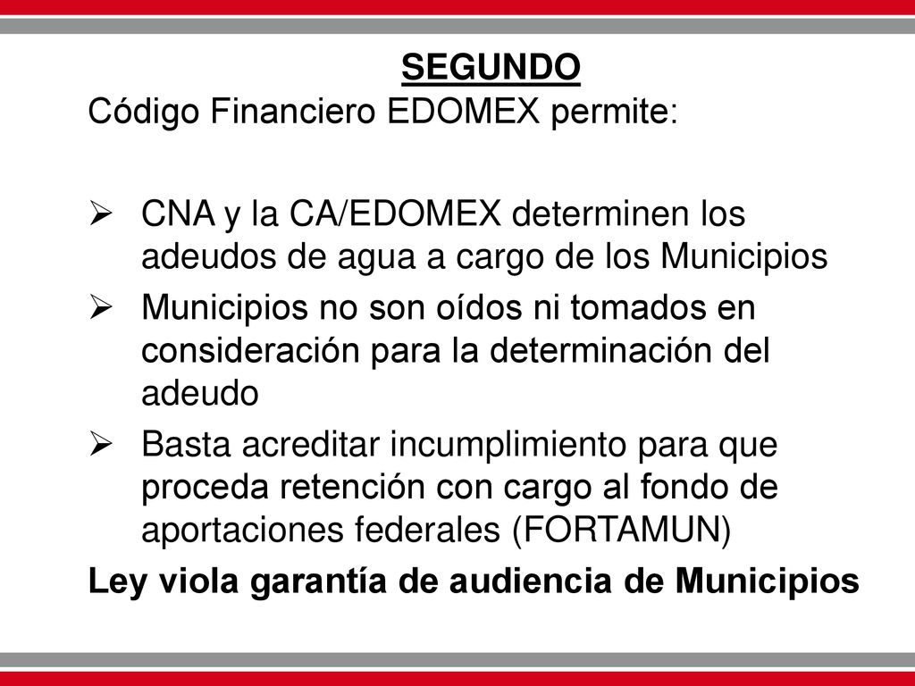 SEGUNDO Código Financiero EDOMEX permite: CNA y la CA/EDOMEX determinen los adeudos de agua a cargo de los Municipios.