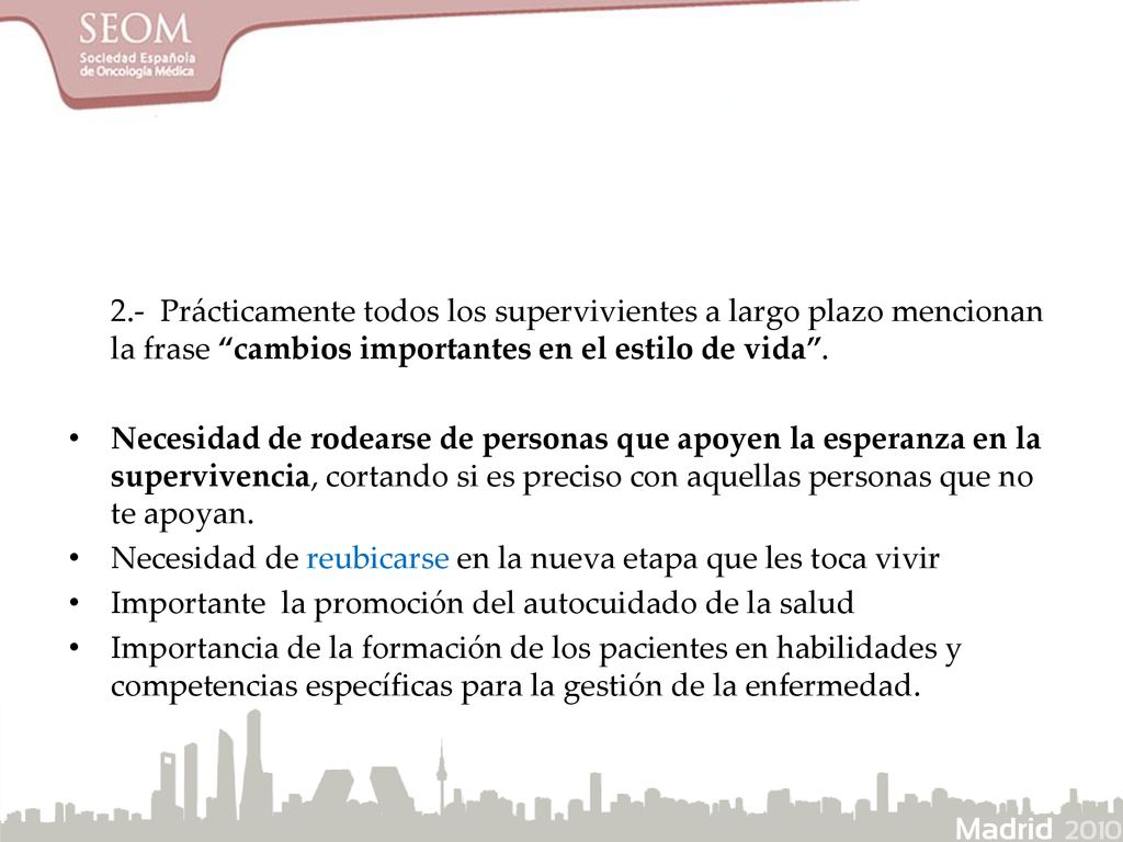 2.- Prácticamente todos los supervivientes a largo plazo mencionan la frase cambios importantes en el estilo de vida .