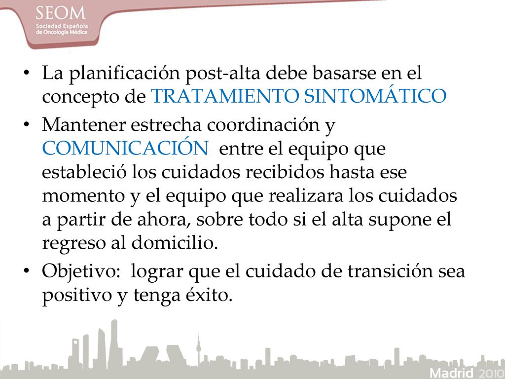 La planificación post-alta debe basarse en el concepto de TRATAMIENTO SINTOMÁTICO