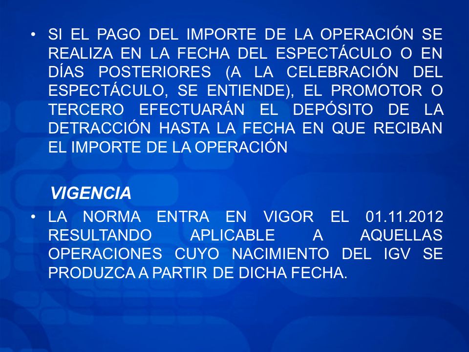 SI EL PAGO DEL IMPORTE DE LA OPERACIÓN SE REALIZA EN LA FECHA DEL ESPECTÁCULO O EN DÍAS POSTERIORES (A LA CELEBRACIÓN DEL ESPECTÁCULO, SE ENTIENDE), EL PROMOTOR O TERCERO EFECTUARÁN EL DEPÓSITO DE LA DETRACCIÓN HASTA LA FECHA EN QUE RECIBAN EL IMPORTE DE LA OPERACIÓN