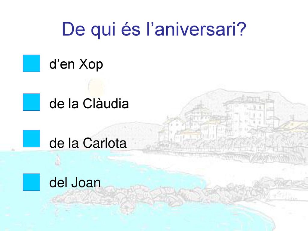 De qui és l’aniversari d’en Xop de la Clàudia de la Carlota del Joan