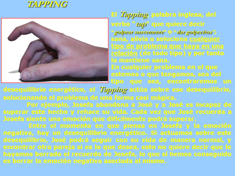 TAPPING El Tapping, palabra inglesa, del verbo tap que quiere decir