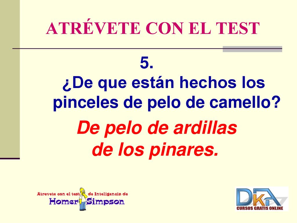De pelo de ardillas de los pinares. ATRÉVETE CON EL TEST 5.