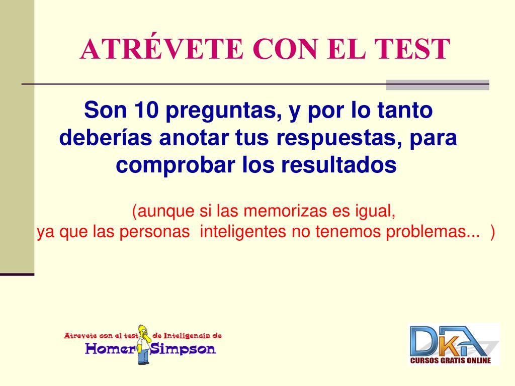 ATRÉVETE CON EL TEST Son 10 preguntas, y por lo tanto