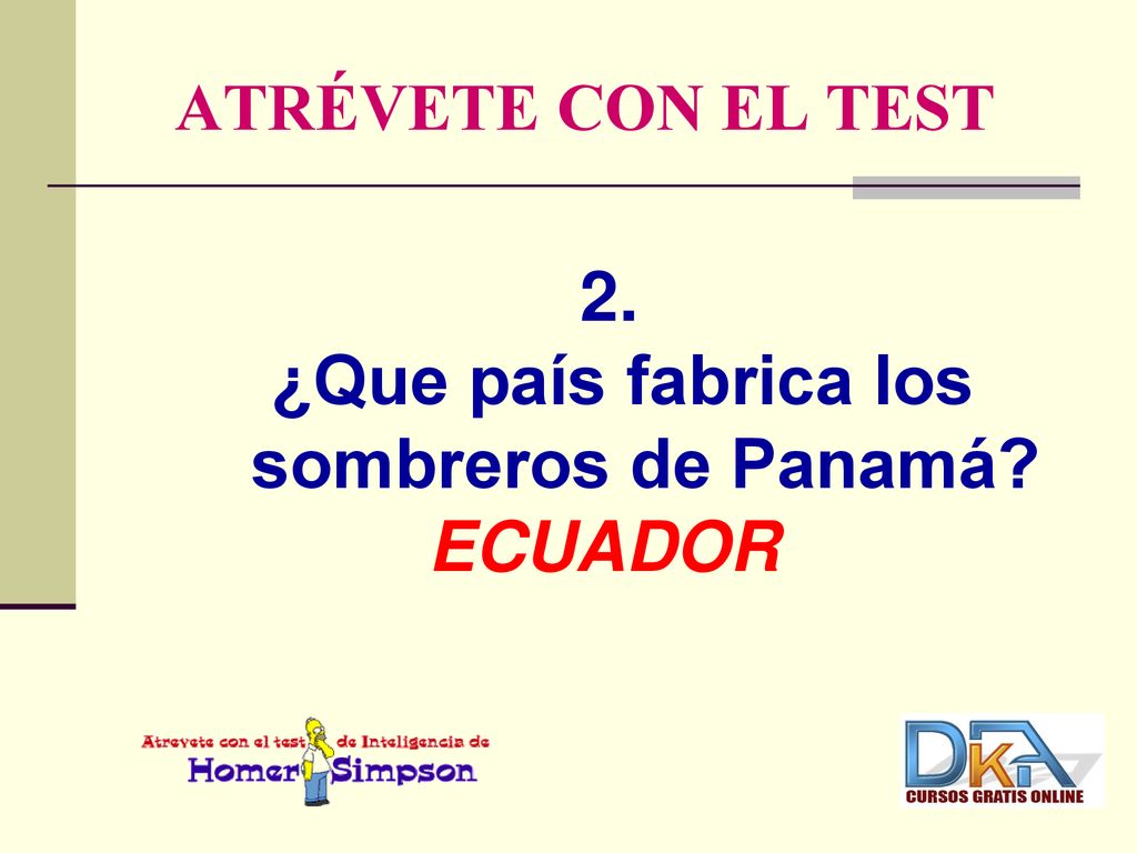 2. ¿Que país fabrica los sombreros de Panamá ATRÉVETE CON EL TEST