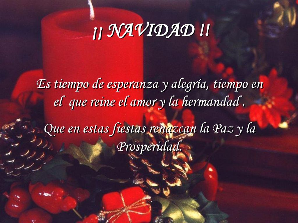 Que en estas fiestas renazcan la Paz y la Prosperidad.
