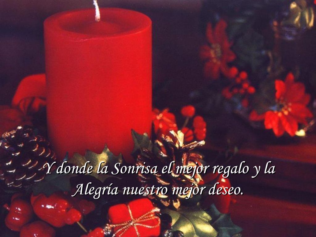 Y donde la Sonrisa el mejor regalo y la Alegría nuestro mejor deseo.