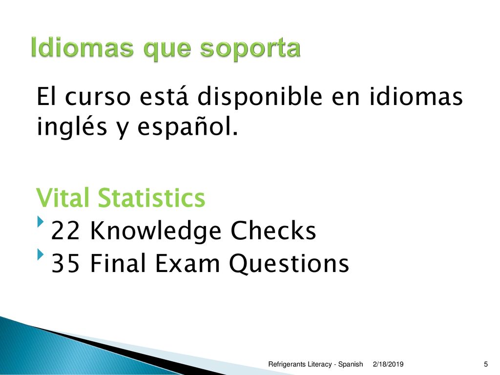 Idiomas que soporta El curso está disponible en idiomas inglés y español. Vital Statistics. 22 Knowledge Checks.