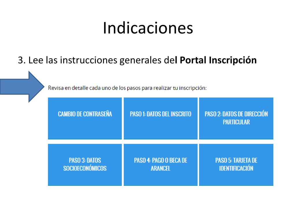 Indicaciones 3. Lee las instrucciones generales del Portal Inscripción