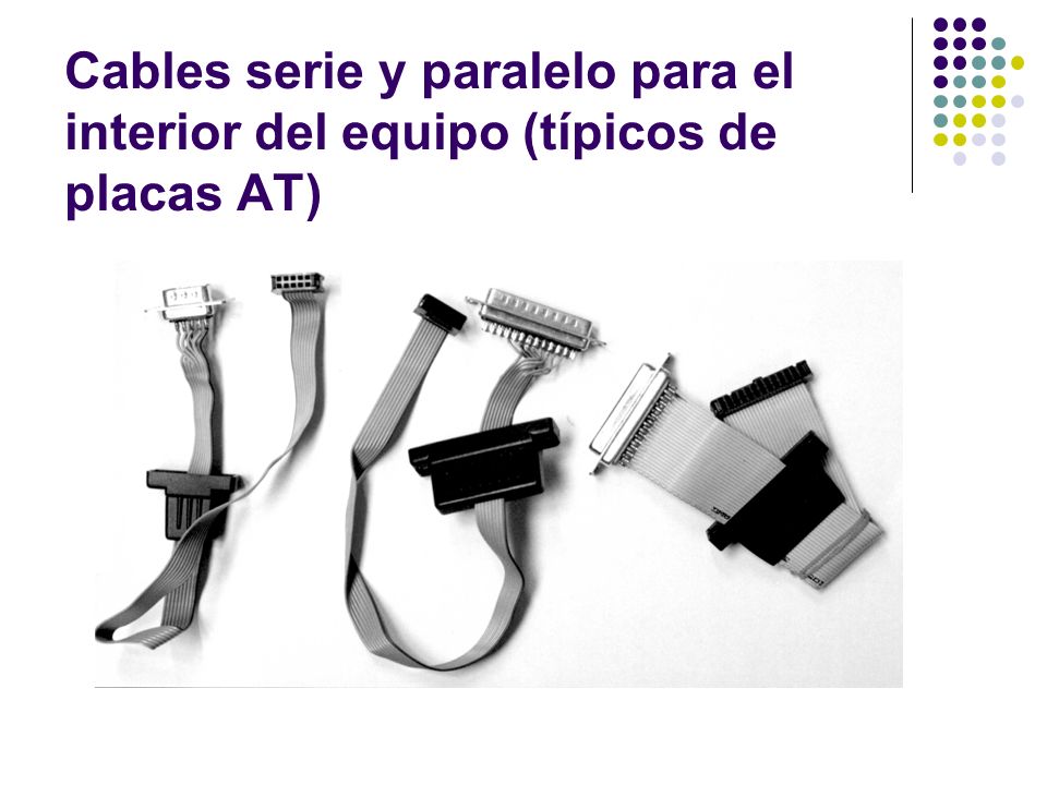 Cables serie y paralelo para el interior del equipo (típicos de placas AT)