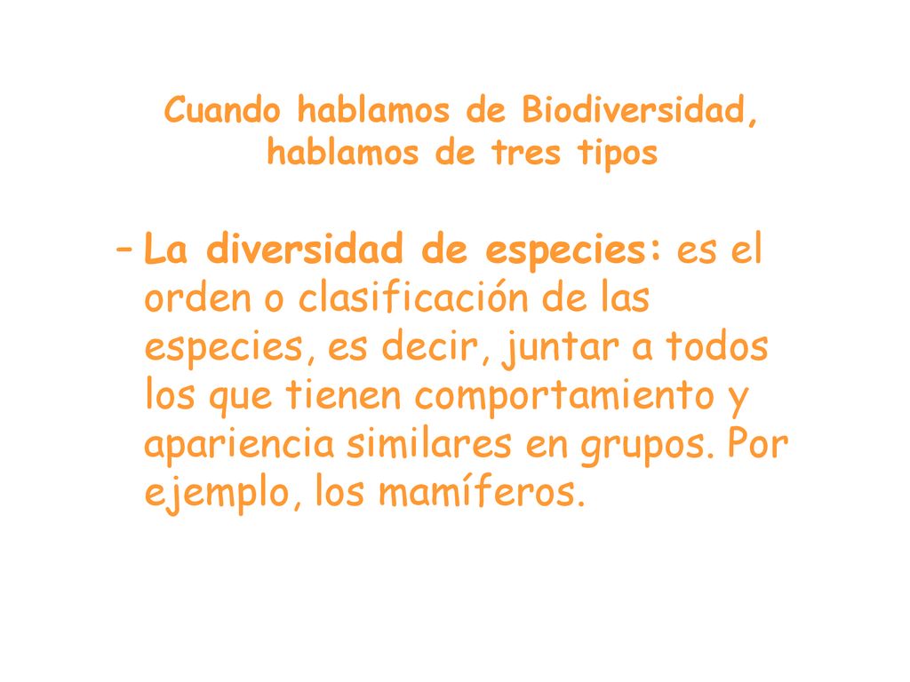 Cuando hablamos de Biodiversidad, hablamos de tres tipos