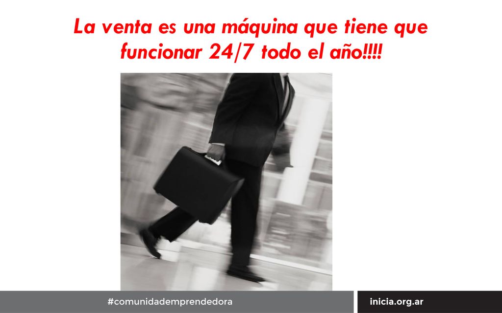 La venta es una máquina que tiene que funcionar 24/7 todo el año!!!!