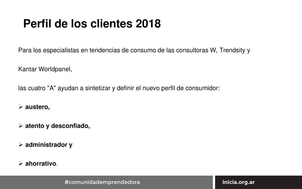 Perfil de los clientes 2018 Para los especialistas en tendencias de consumo de las consultoras W, Trendsity y Kantar Worldpanel,