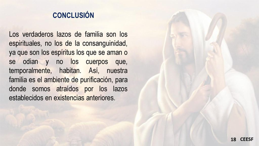 Los verdaderos lazos de familia son los espirituales, no los de la consanguinidad, ya que son los espíritus los que se aman o se odian y no los cuerpos que, temporalmente, habitan.